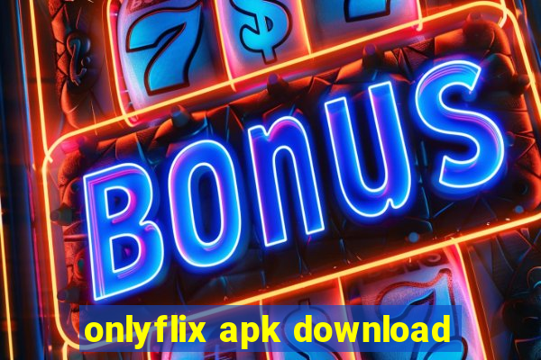 onlyflix apk download